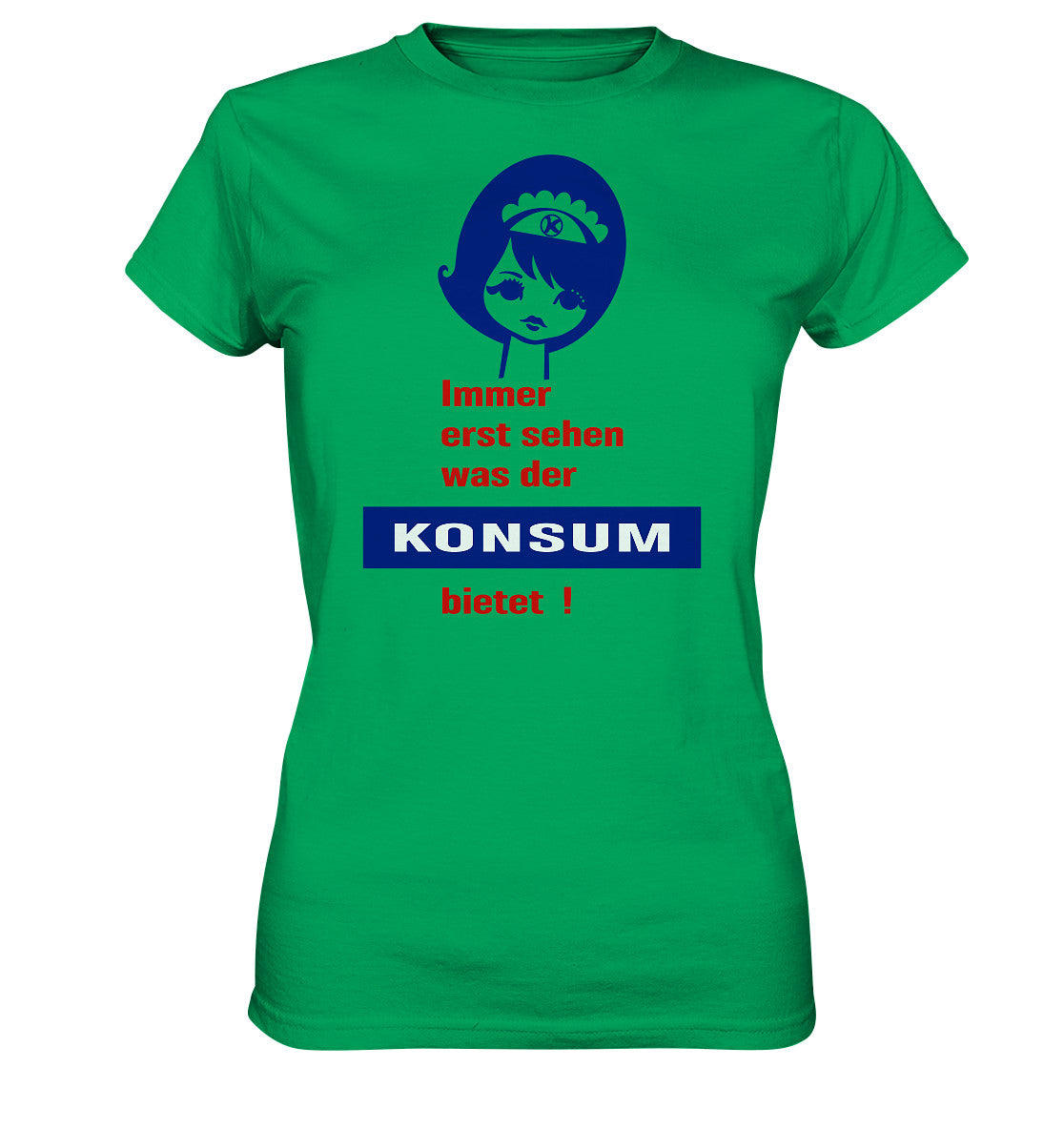 DDR Ostalgie Shirt Mädels • IMMER ERST SEHEN, WAS DER KONSUM BIETET! - ORIGINAL ILLUSTRATION