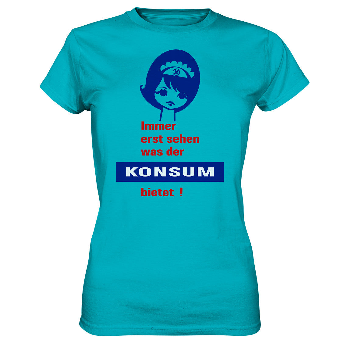 DDR Ostalgie Shirt Mädels • IMMER ERST SEHEN, WAS DER KONSUM BIETET! - ORIGINAL ILLUSTRATION