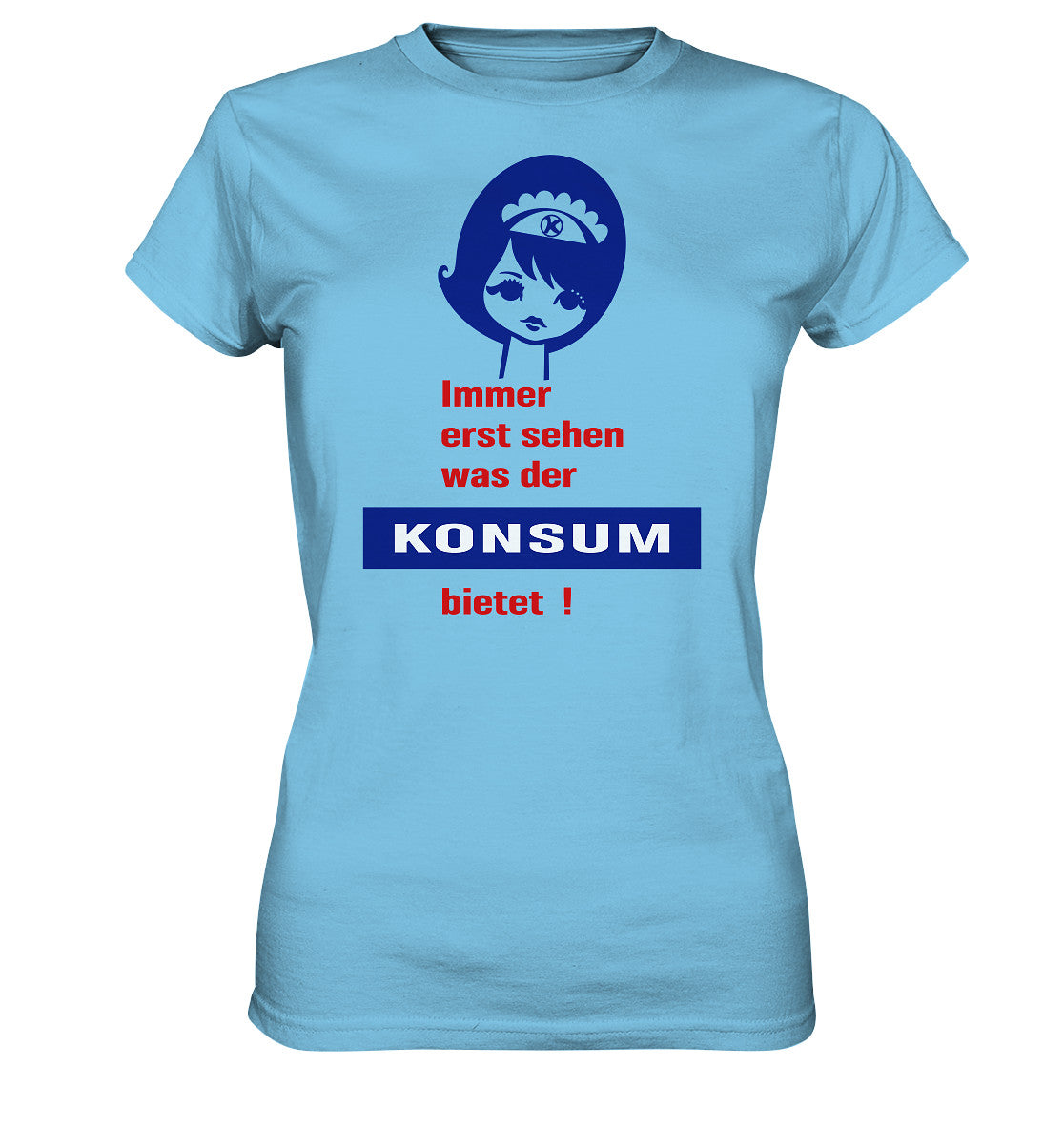 DDR Ostalgie Shirt Mädels • IMMER ERST SEHEN, WAS DER KONSUM BIETET! - ORIGINAL ILLUSTRATION