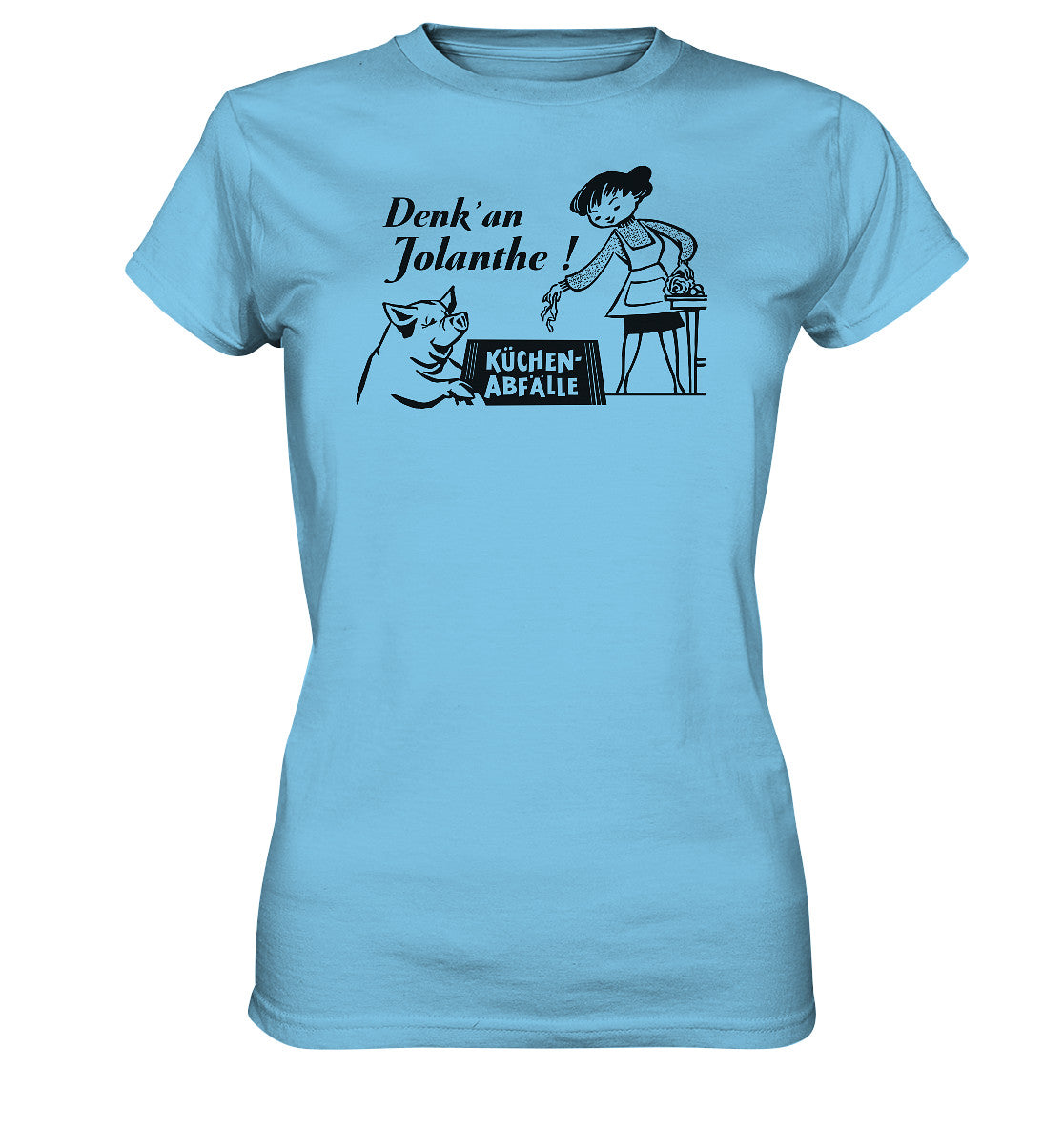 DDR Ostalgie Shirt Mädels • DENK' AN JOLANTHE! KÜCHENABFÄLLE - ORIGINAL ILLUSTRATION