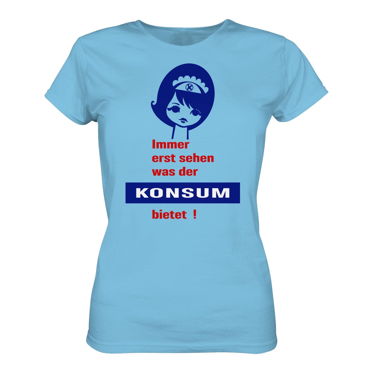 DDR Ostalgie Shirt Mädels • IMMER ERST SEHEN, WAS DER KONSUM BIETET! - ORIGINAL ILLUSTRATION