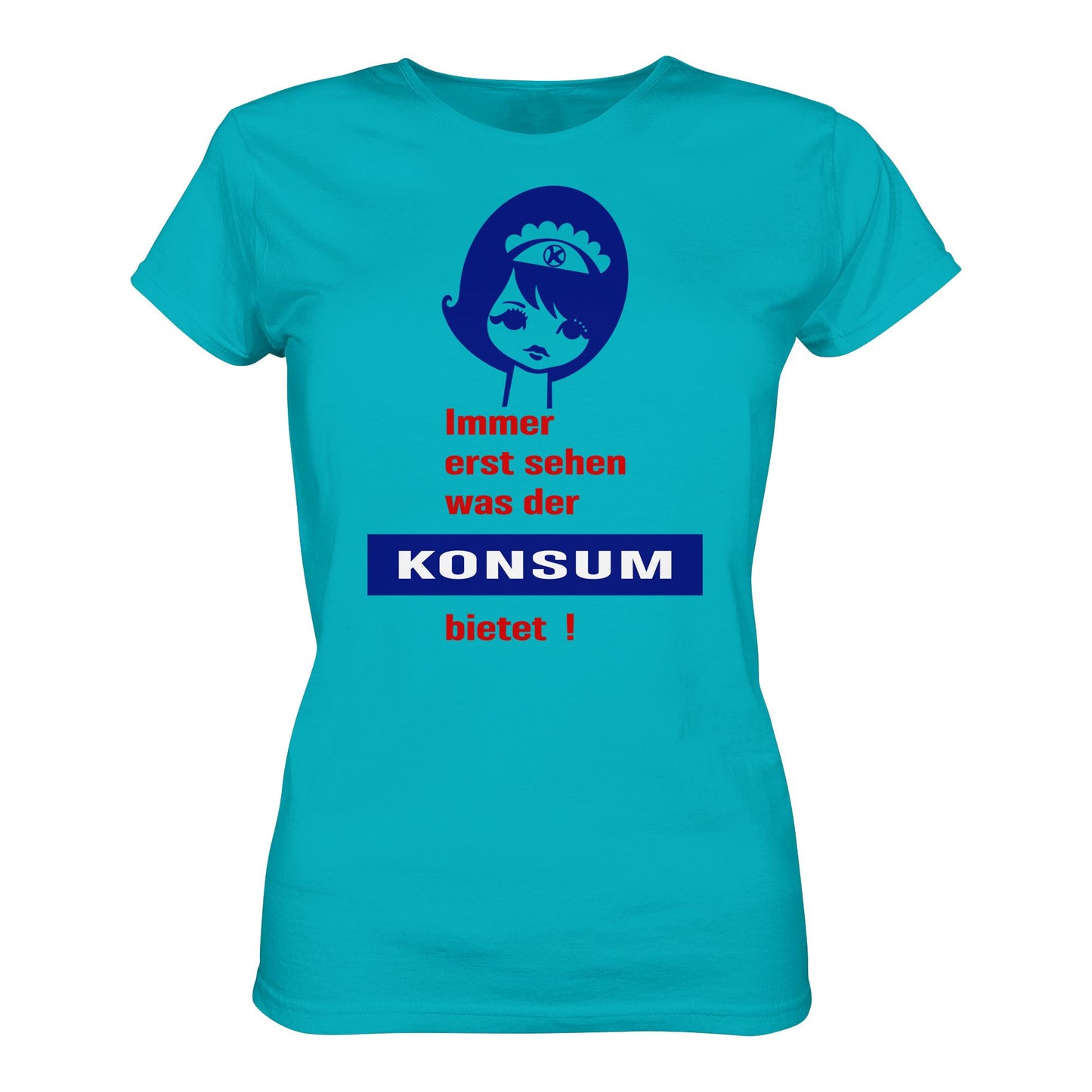 DDR Ostalgie Shirt Mädels • IMMER ERST SEHEN, WAS DER KONSUM BIETET! - ORIGINAL ILLUSTRATION