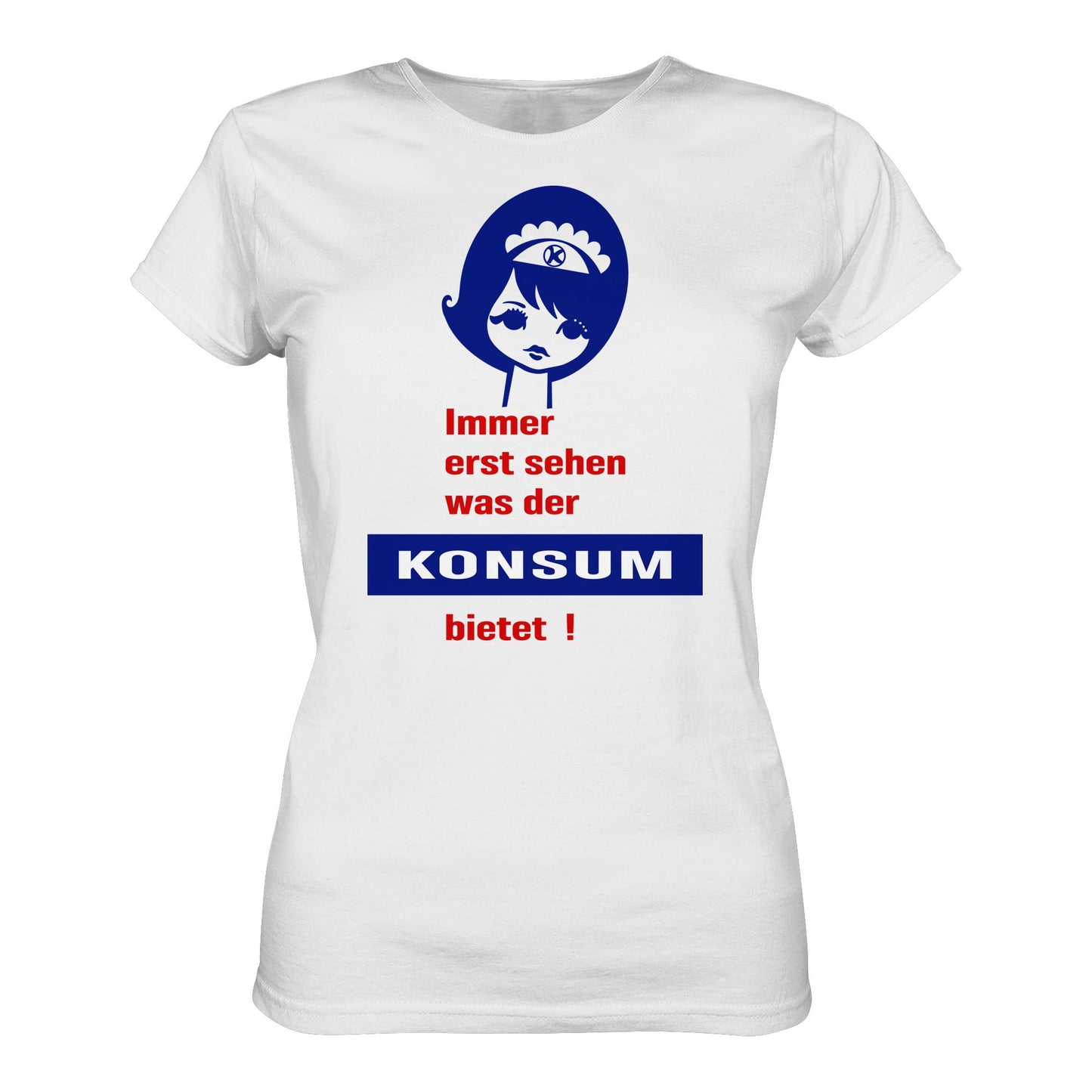 DDR Ostalgie Shirt Mädels • IMMER ERST SEHEN, WAS DER KONSUM BIETET! - ORIGINAL ILLUSTRATION