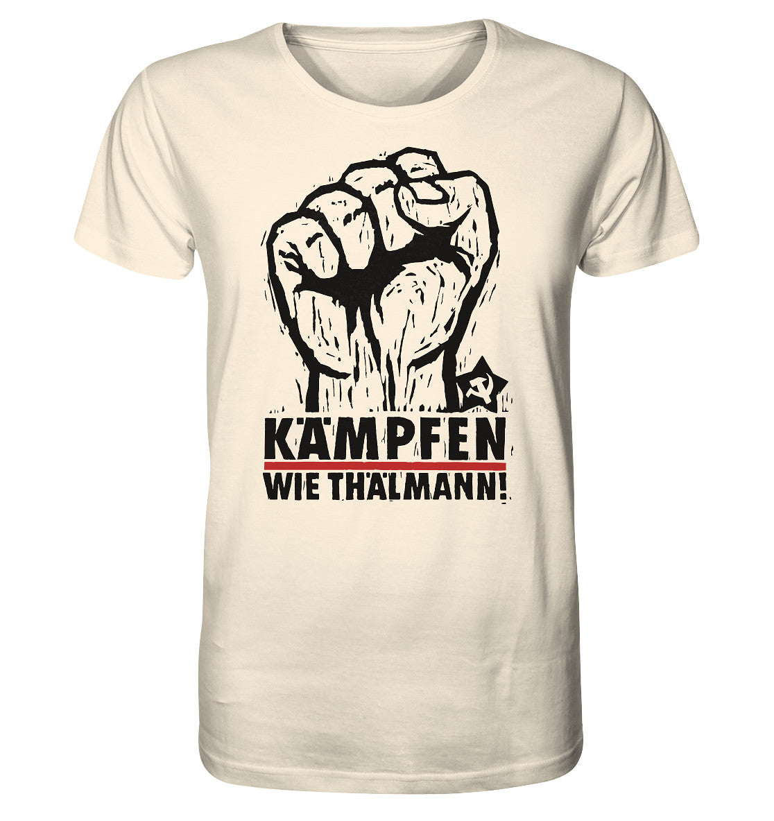 ORGANIC BIO SHIRT UNISEX • KÄMPFEN WIE THÄLMANN! (DDR-ORIGINAL-PLAKAT)