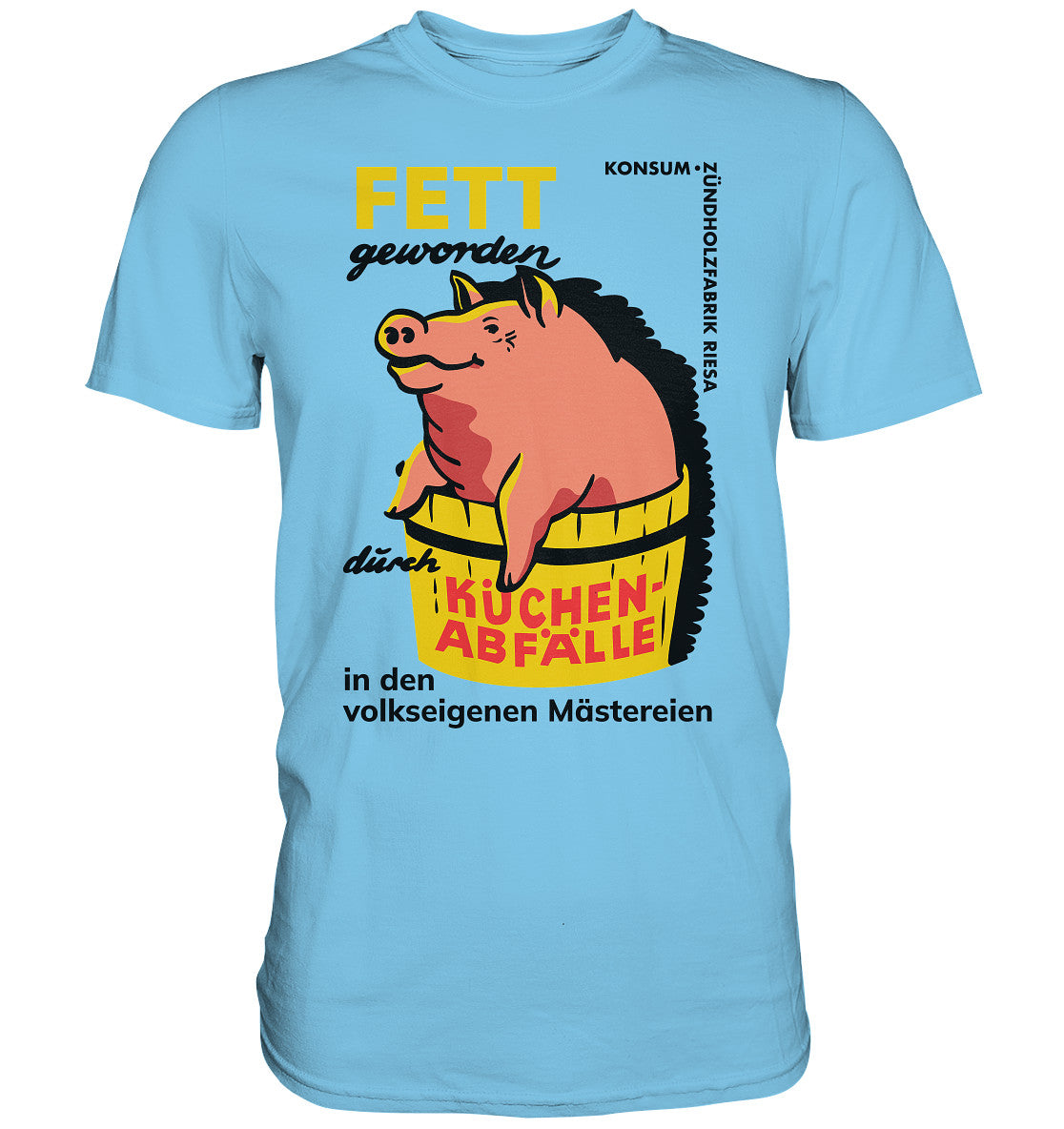 DDR Ostalgie Shirt Unisex • RIESA - FETT GEWORDEN DURCH KÜCHENABFÄLLE