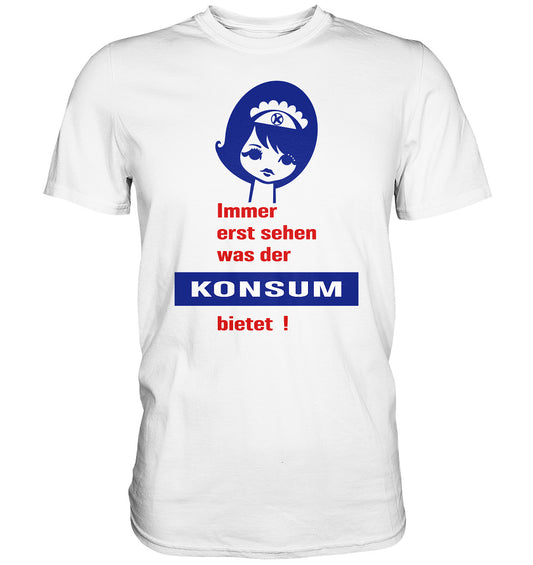 DDR Ostalgie Shirt Unisex • IMMER ERST SEHEN, WAS DER KONSUM BIETET! - ORIGINAL ILLUSTRATION