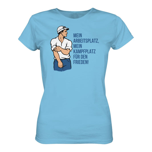 DDR Ostalgie Shirt Mädels • MEIN ARBEITSPLATZ, MEIN KAMPFPLATZ FÜR DEN FRIEDEN!