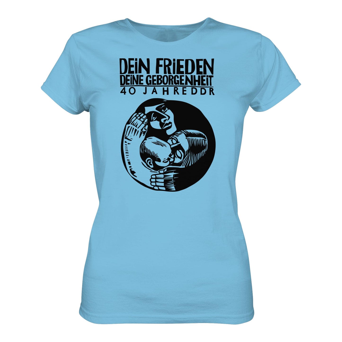DDR Ostalgie Shirt Mädels • DEIN FRIEDEN, DEINE GEBORGENHEIT - 40 JAHRE DDR (ORIGINAL PLAKAT)
