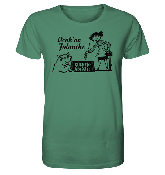 ORGANIC BIO SHIRT UNISEX • DENK' AN JOLANTHE! KÜCHENABFÄLLE - ORIGINAL ILLUSTRATION