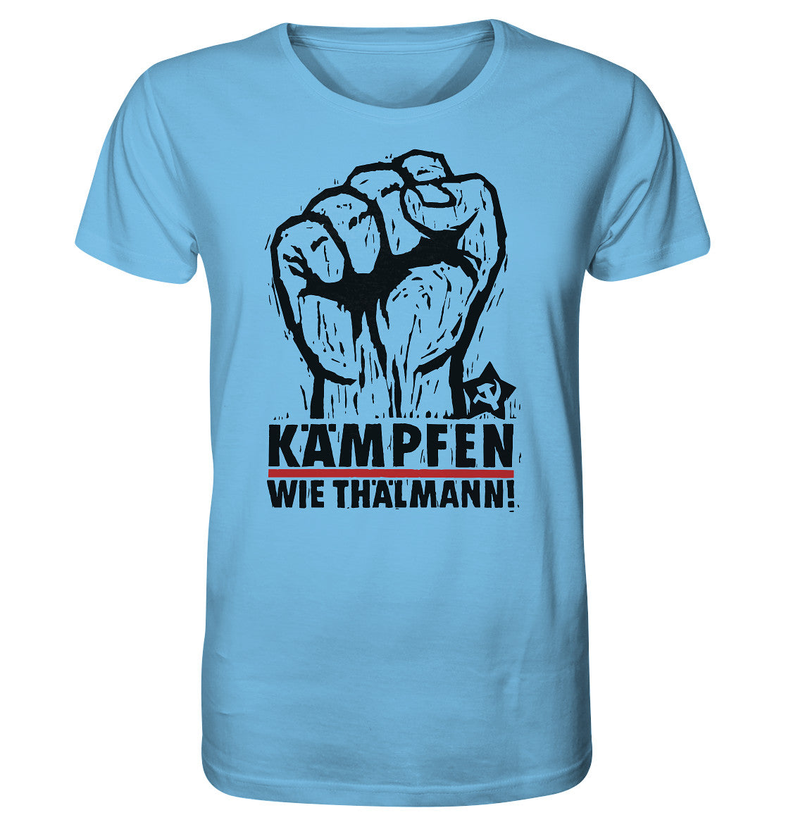 ORGANIC BIO SHIRT UNISEX • KÄMPFEN WIE THÄLMANN! (DDR-ORIGINAL-PLAKAT)