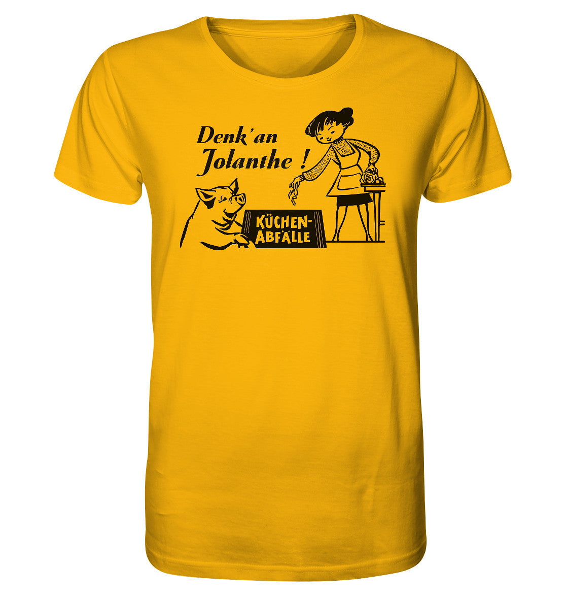 ORGANIC BIO SHIRT UNISEX • DENK' AN JOLANTHE! KÜCHENABFÄLLE - ORIGINAL ILLUSTRATION