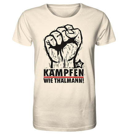 ORGANIC BIO SHIRT UNISEX • KÄMPFEN WIE THÄLMANN! (DDR-ORIGINAL-PLAKAT)