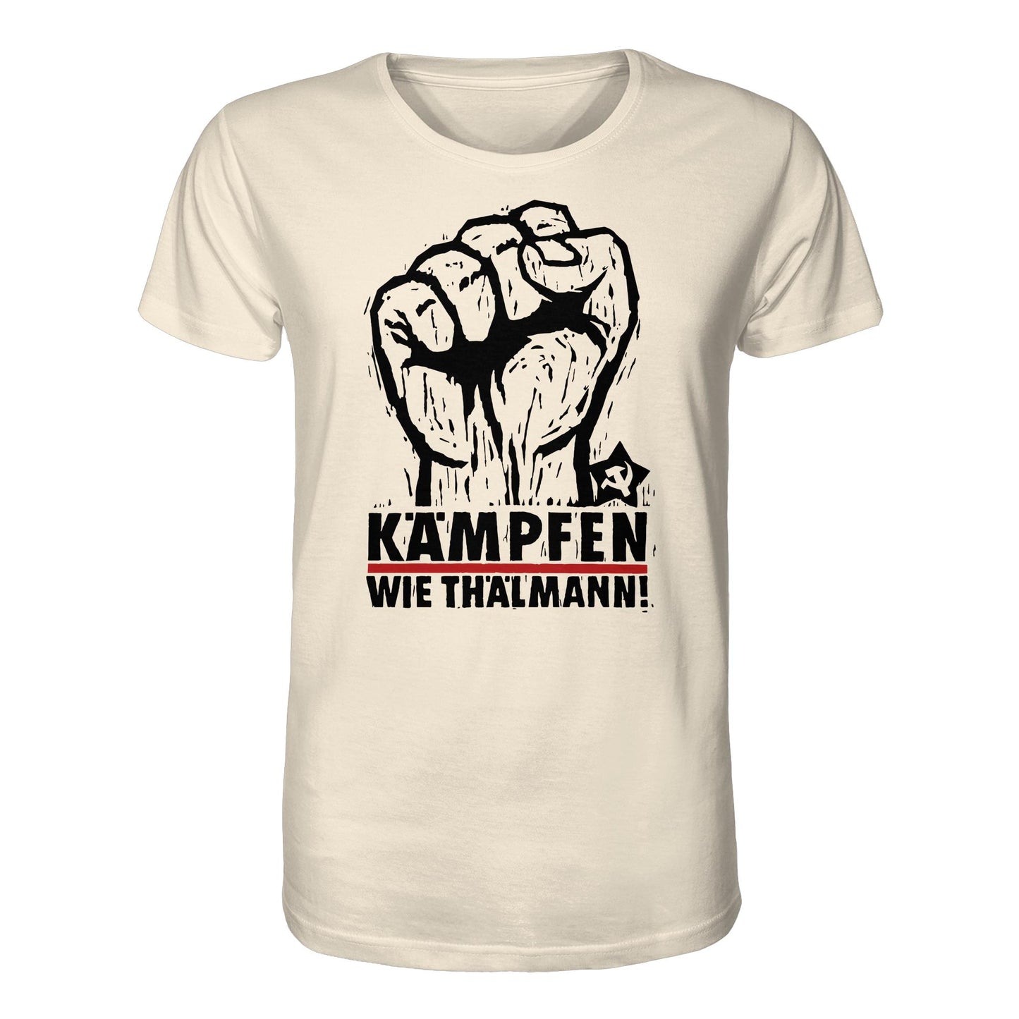 ORGANIC BIO SHIRT UNISEX • KÄMPFEN WIE THÄLMANN! (DDR-ORIGINAL-PLAKAT)