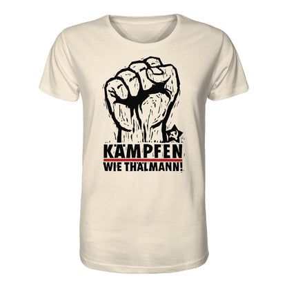 ORGANIC BIO SHIRT UNISEX • KÄMPFEN WIE THÄLMANN! (DDR-ORIGINAL-PLAKAT)