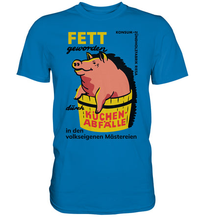 DDR Ostalgie Shirt Unisex • RIESA - FETT GEWORDEN DURCH KÜCHENABFÄLLE