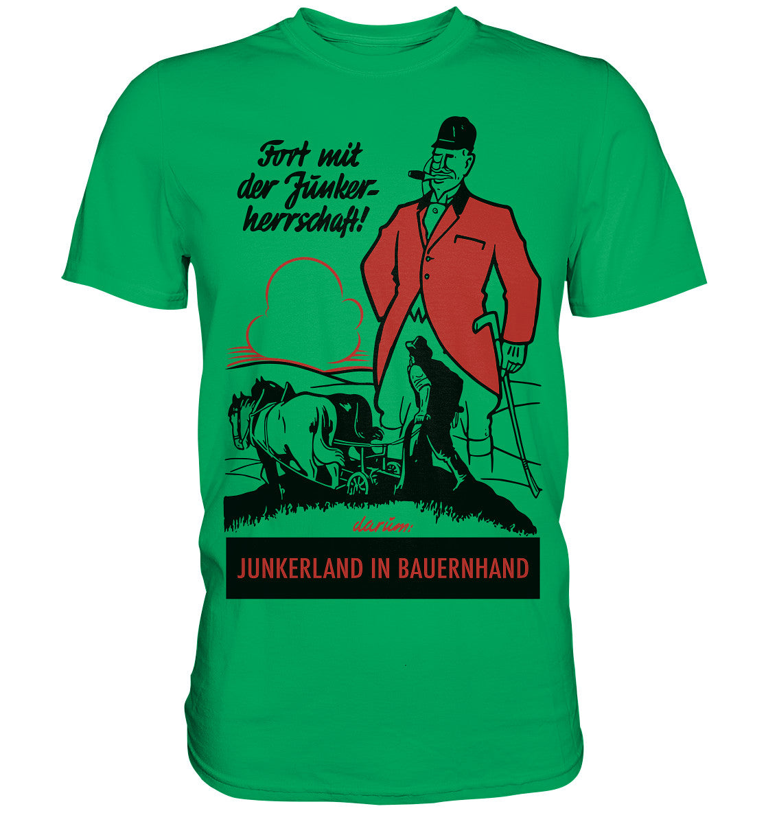 PREMIUM SHIRT UNISEX • FORT MIT DER JUNKERHERRSCHAFT! - ORIGINALPLAKAT
