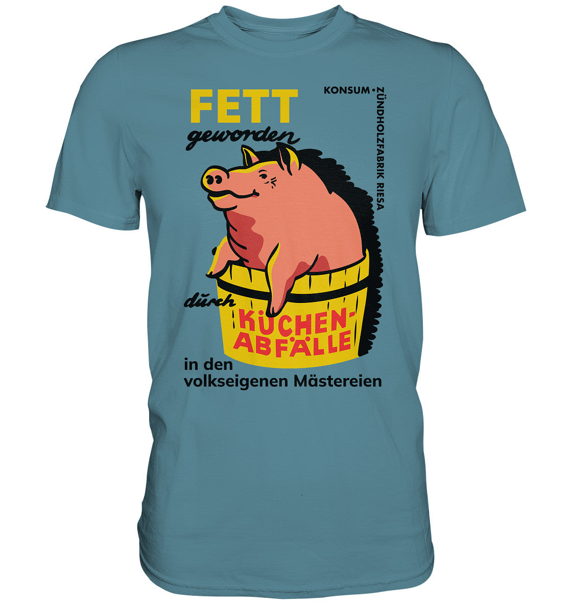 PREMIUM SHIRT UNISEX • RIESA - FETT GEWORDEN DURCH KÜCHENABFÄLLE