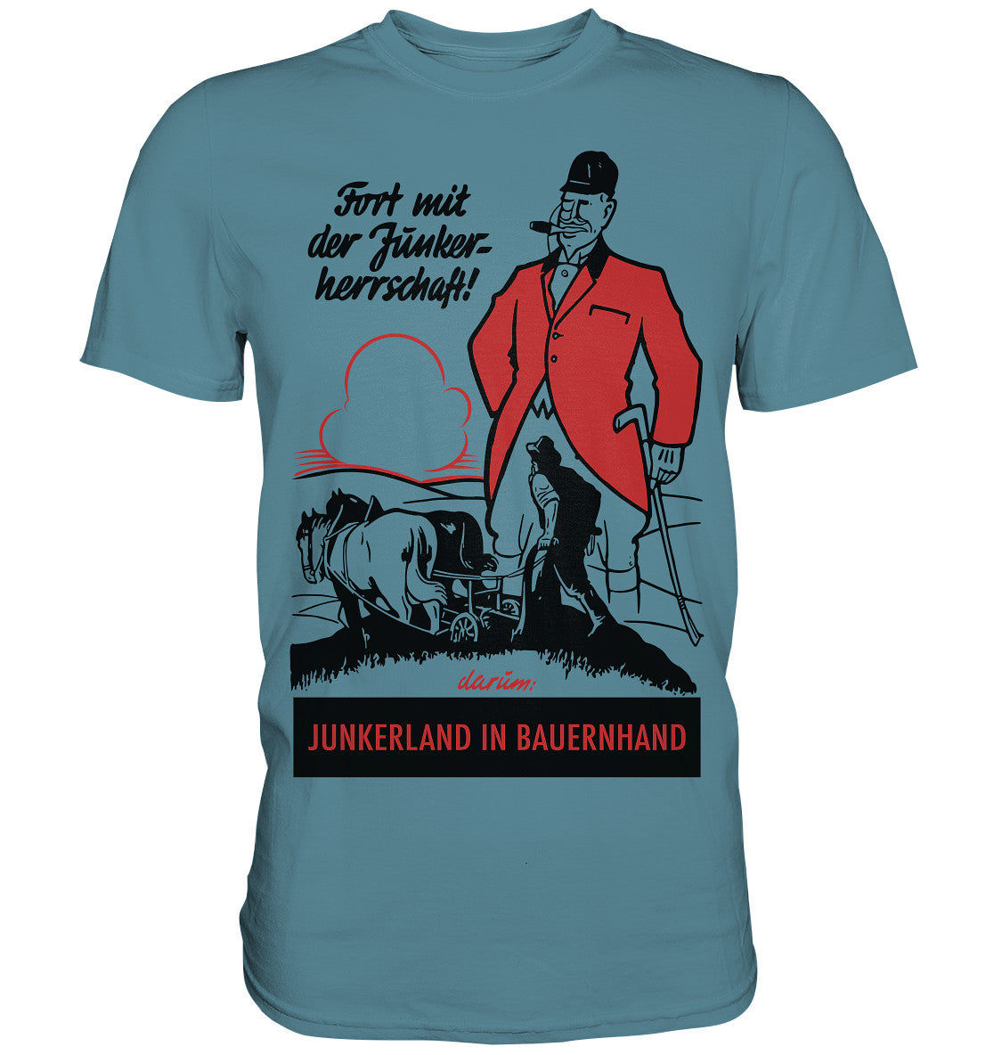 PREMIUM SHIRT UNISEX • FORT MIT DER JUNKERHERRSCHAFT! - ORIGINALPLAKAT