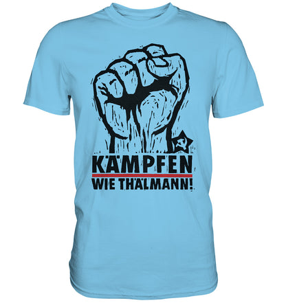 DDR Ostalgie Shirt Unisex • KÄMPFEN WIE THÄLMANN! (DDR-ORIGINAL-PLAKAT)