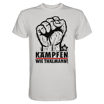 DDR Ostalgie Shirt Unisex • KÄMPFEN WIE THÄLMANN! (DDR-ORIGINAL-PLAKAT)