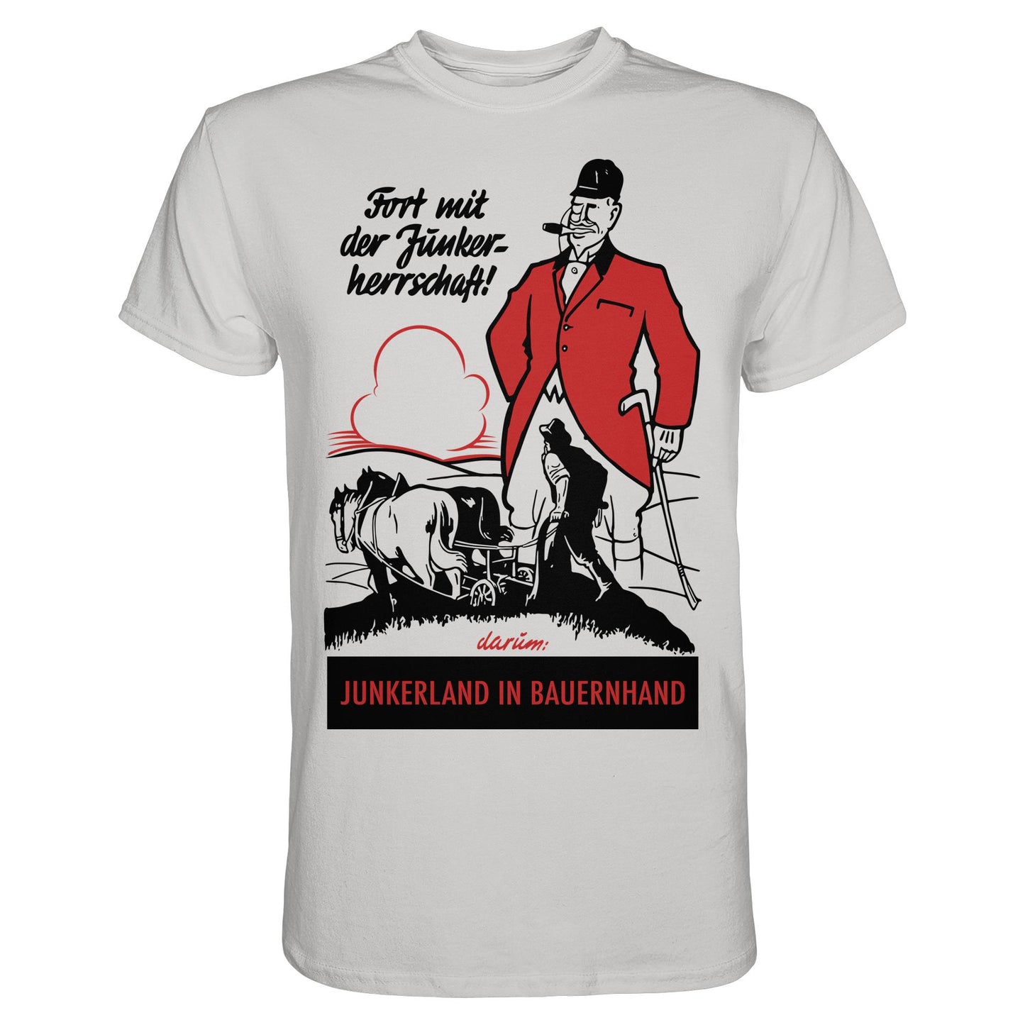PREMIUM SHIRT UNISEX • FORT MIT DER JUNKERHERRSCHAFT! - ORIGINALPLAKAT