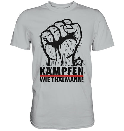 DDR Ostalgie Shirt Unisex • KÄMPFEN WIE THÄLMANN! (DDR-ORIGINAL-PLAKAT)