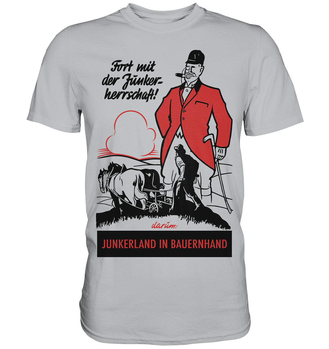 PREMIUM SHIRT UNISEX • FORT MIT DER JUNKERHERRSCHAFT! - ORIGINALPLAKAT