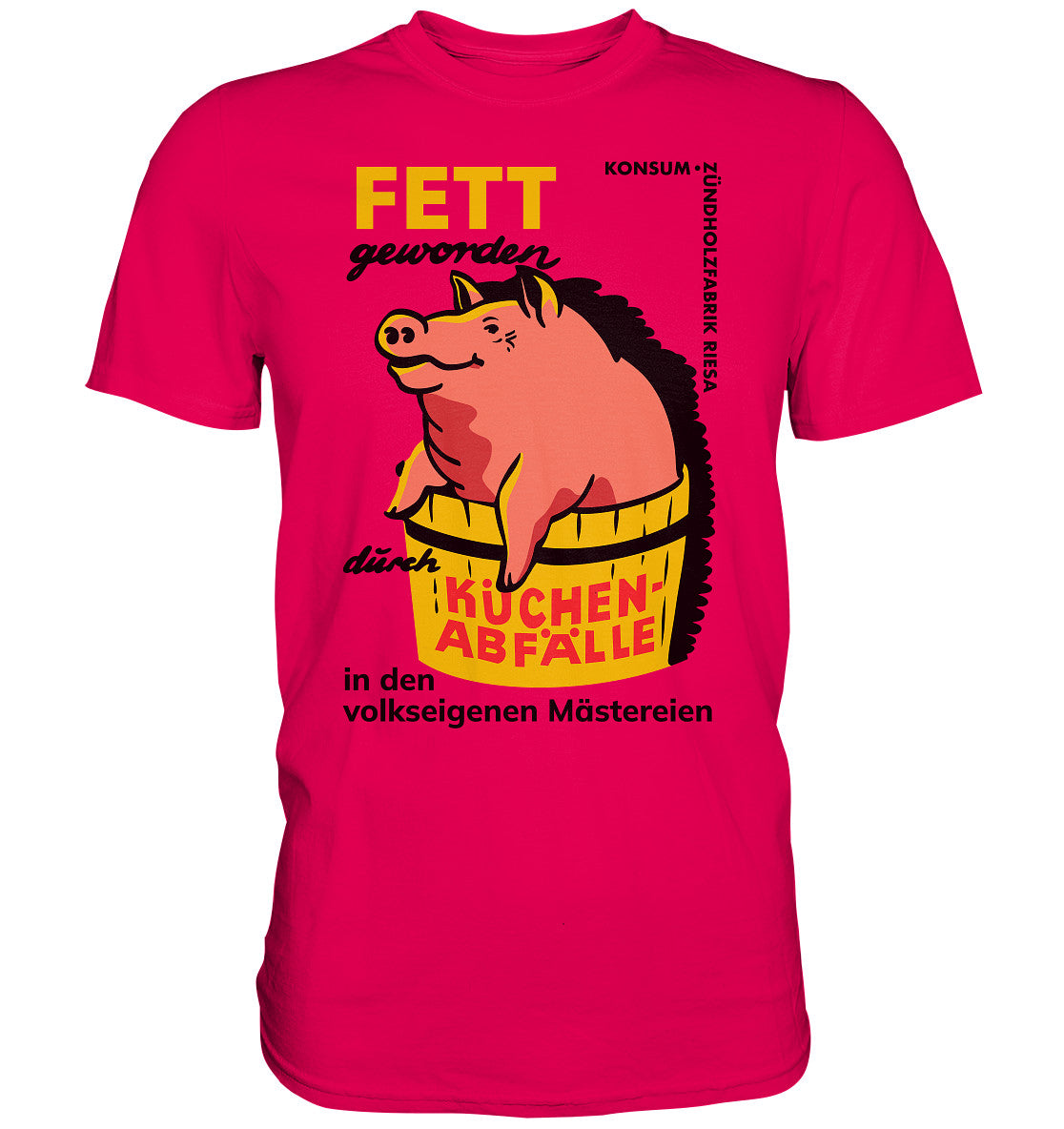 PREMIUM SHIRT UNISEX • RIESA - FETT GEWORDEN DURCH KÜCHENABFÄLLE