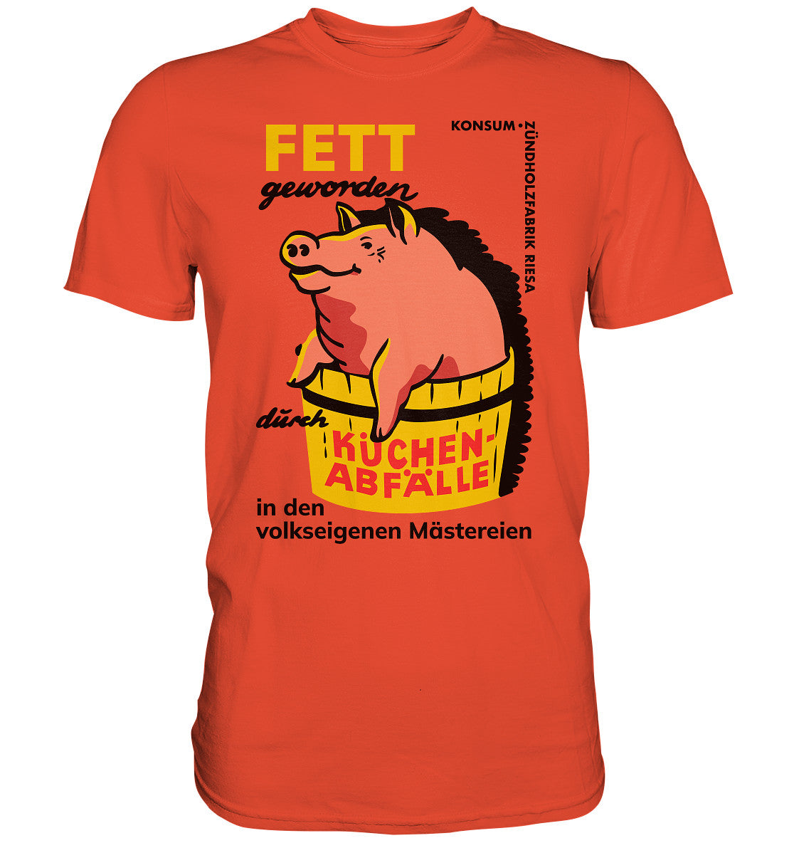 PREMIUM SHIRT UNISEX • RIESA - FETT GEWORDEN DURCH KÜCHENABFÄLLE