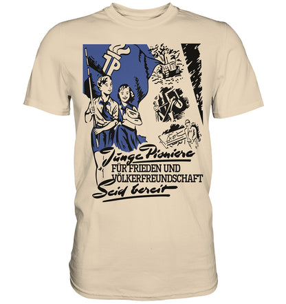 DDR Ostalgie Shirt Unisex • JUNGE PIONIERE FÜR FRIEDEN UND VÖLKERFREUNDSCHAFT - SEID BEREIT