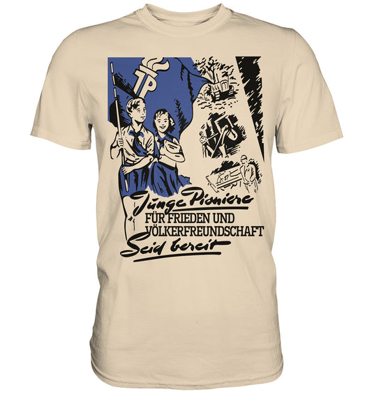 DDR Ostalgie Shirt Unisex • JUNGE PIONIERE FÜR FRIEDEN UND VÖLKERFREUNDSCHAFT - SEID BEREIT
