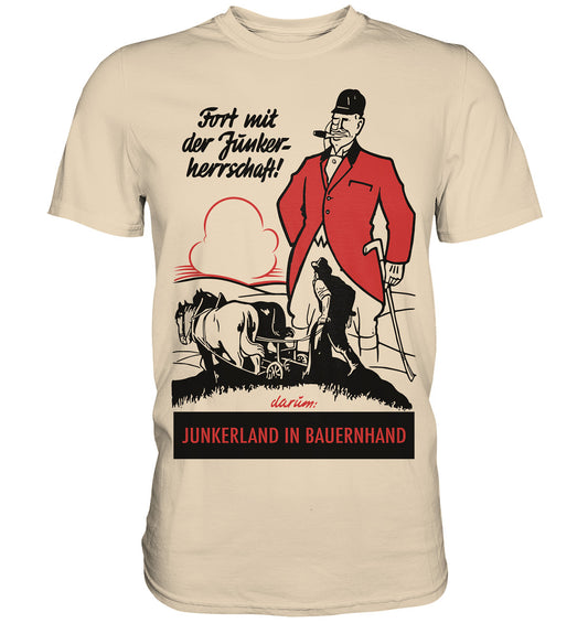 PREMIUM SHIRT UNISEX • FORT MIT DER JUNKERHERRSCHAFT! - ORIGINALPLAKAT