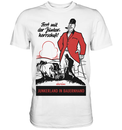 PREMIUM SHIRT UNISEX • FORT MIT DER JUNKERHERRSCHAFT! - ORIGINALPLAKAT
