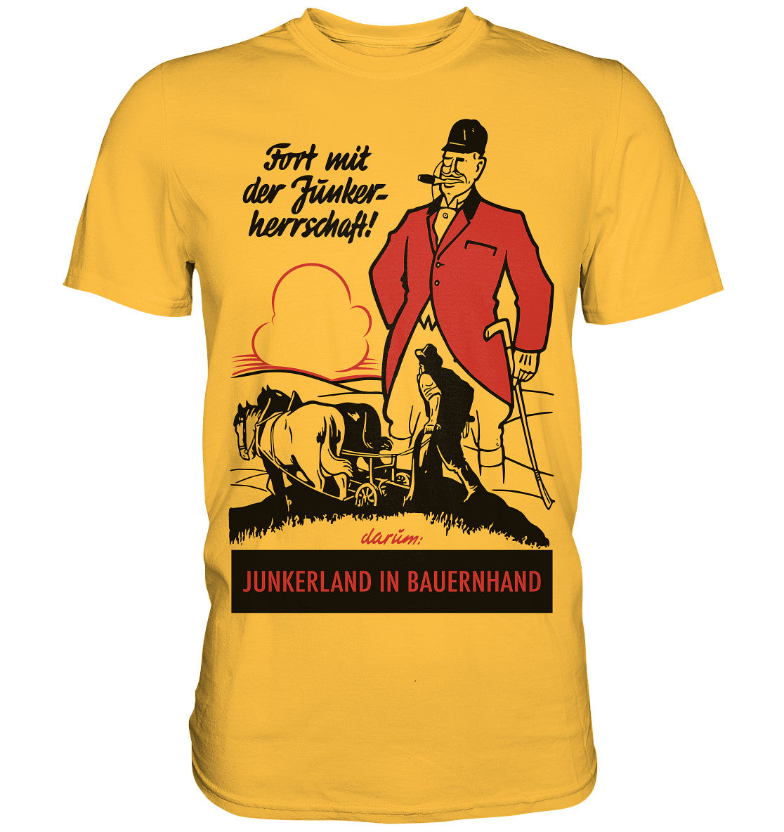 PREMIUM SHIRT UNISEX • FORT MIT DER JUNKERHERRSCHAFT! - ORIGINALPLAKAT