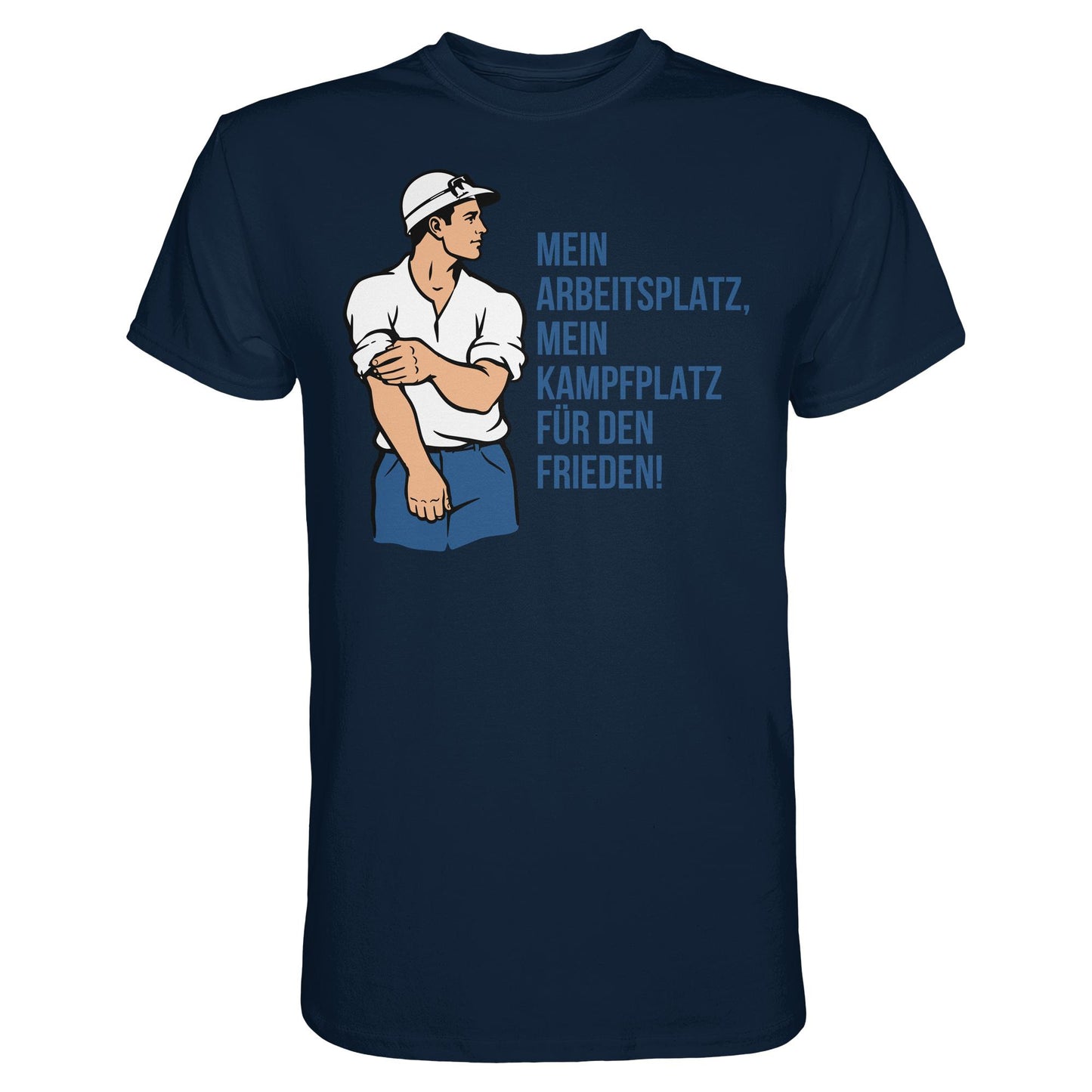 DDR Ostalgie Shirt Unisex • MEIN ARBEITSPLATZ, MEIN KAMPFPLATZ FÜR DEN FRIEDEN!