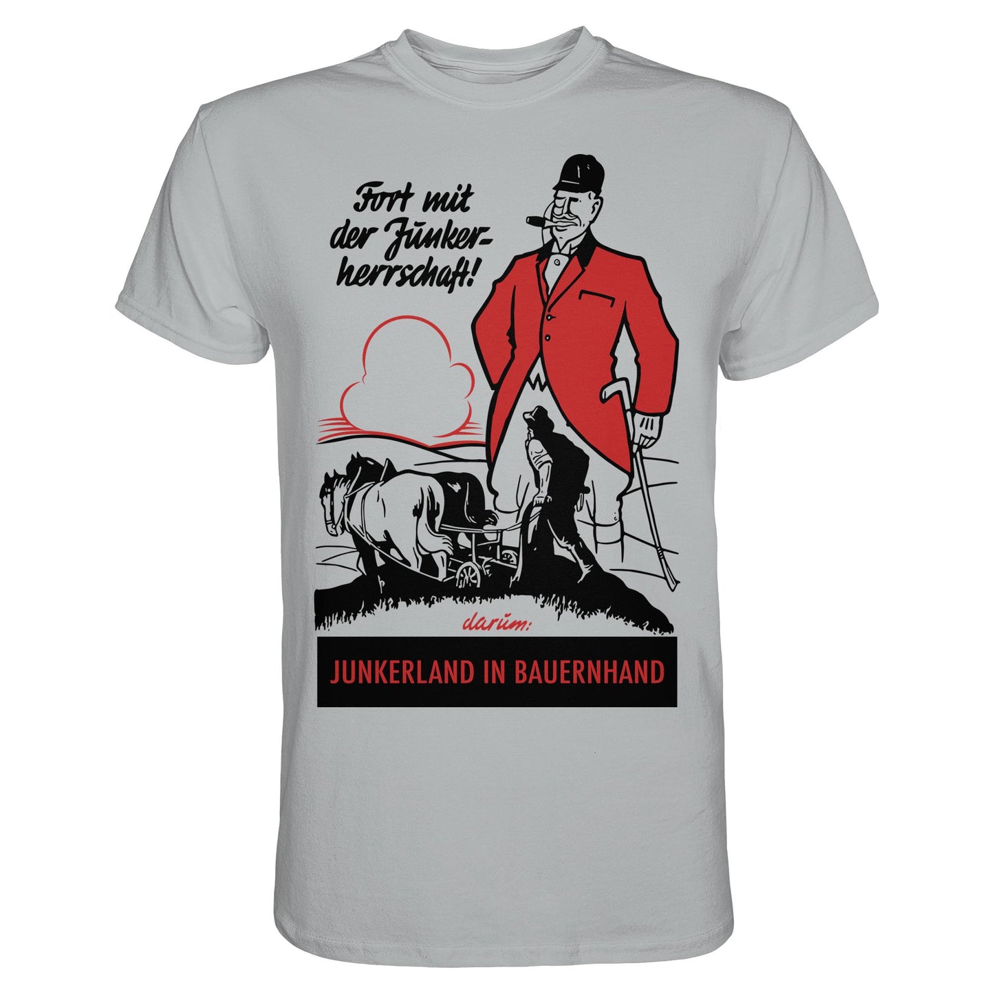 PREMIUM SHIRT UNISEX • FORT MIT DER JUNKERHERRSCHAFT! - ORIGINALPLAKAT