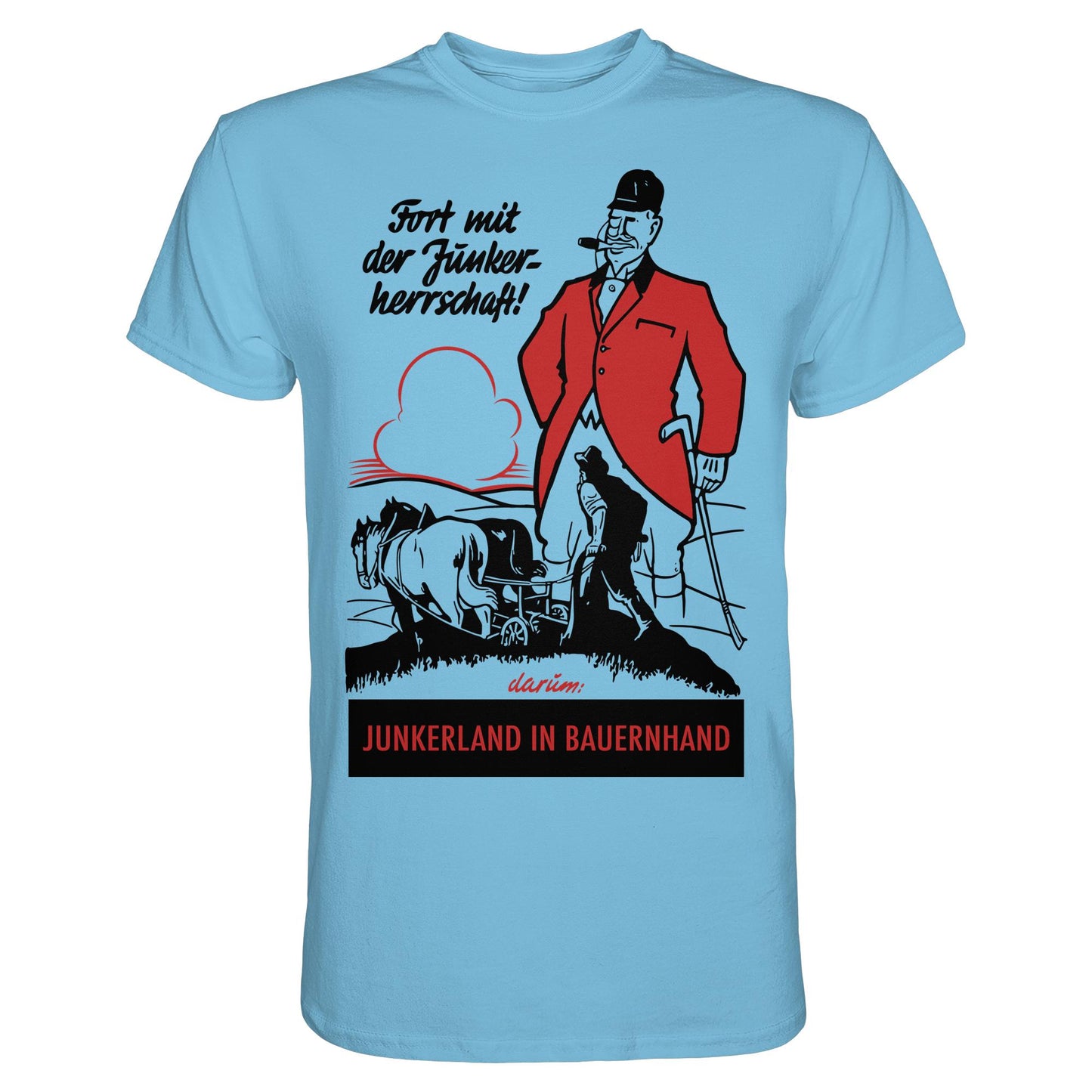 PREMIUM SHIRT UNISEX • FORT MIT DER JUNKERHERRSCHAFT! - ORIGINALPLAKAT