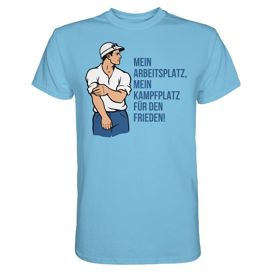 DDR Ostalgie Shirt Unisex • MEIN ARBEITSPLATZ, MEIN KAMPFPLATZ FÜR DEN FRIEDEN!