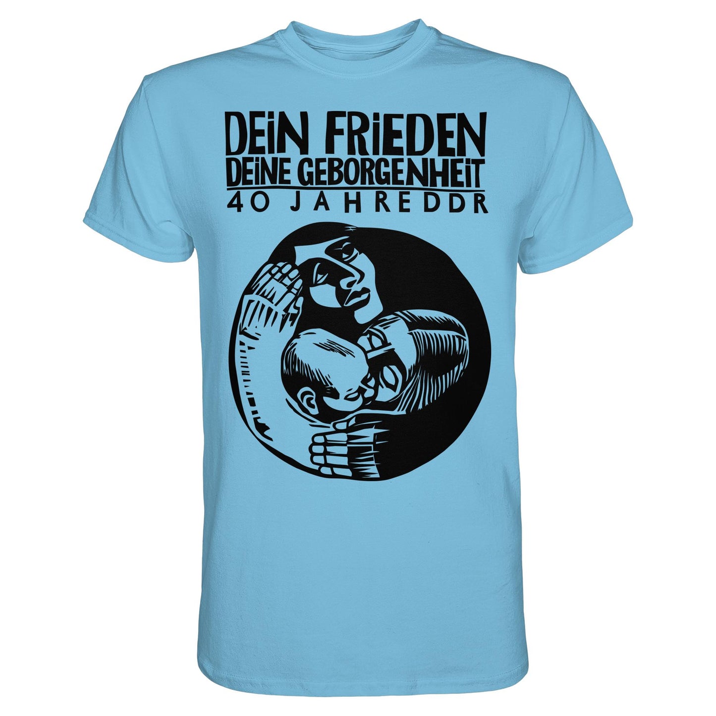 DDR Ostalgie Shirt Unisex • DEIN FRIEDEN, DEINE GEBORGENHEIT - 40 JAHRE DDR (ORIGINAL PLAKAT)