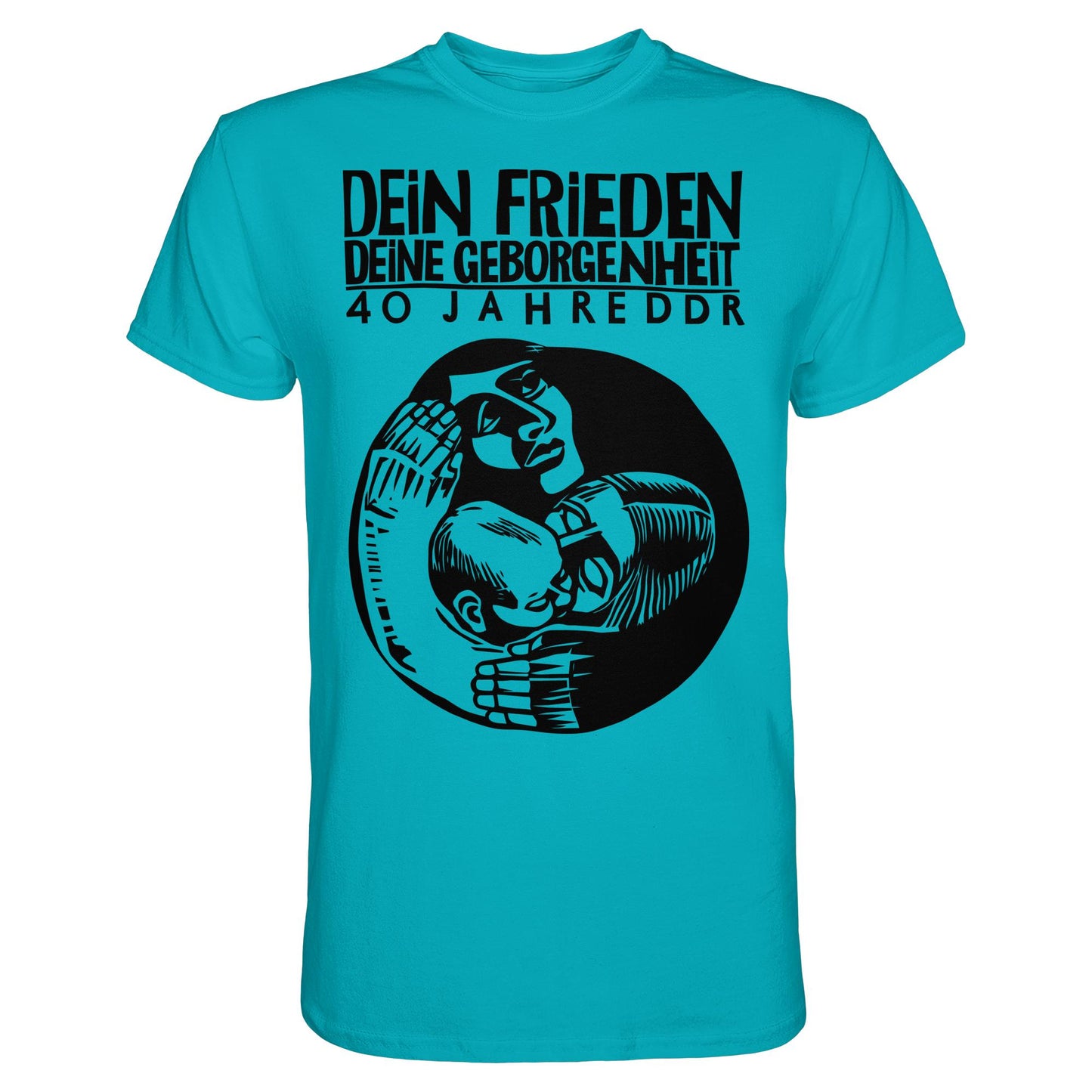 DDR Ostalgie Shirt Unisex • DEIN FRIEDEN, DEINE GEBORGENHEIT - 40 JAHRE DDR (ORIGINAL PLAKAT)