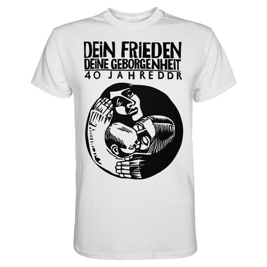 DDR Ostalgie Shirt Unisex • DEIN FRIEDEN, DEINE GEBORGENHEIT - 40 JAHRE DDR (ORIGINAL PLAKAT)